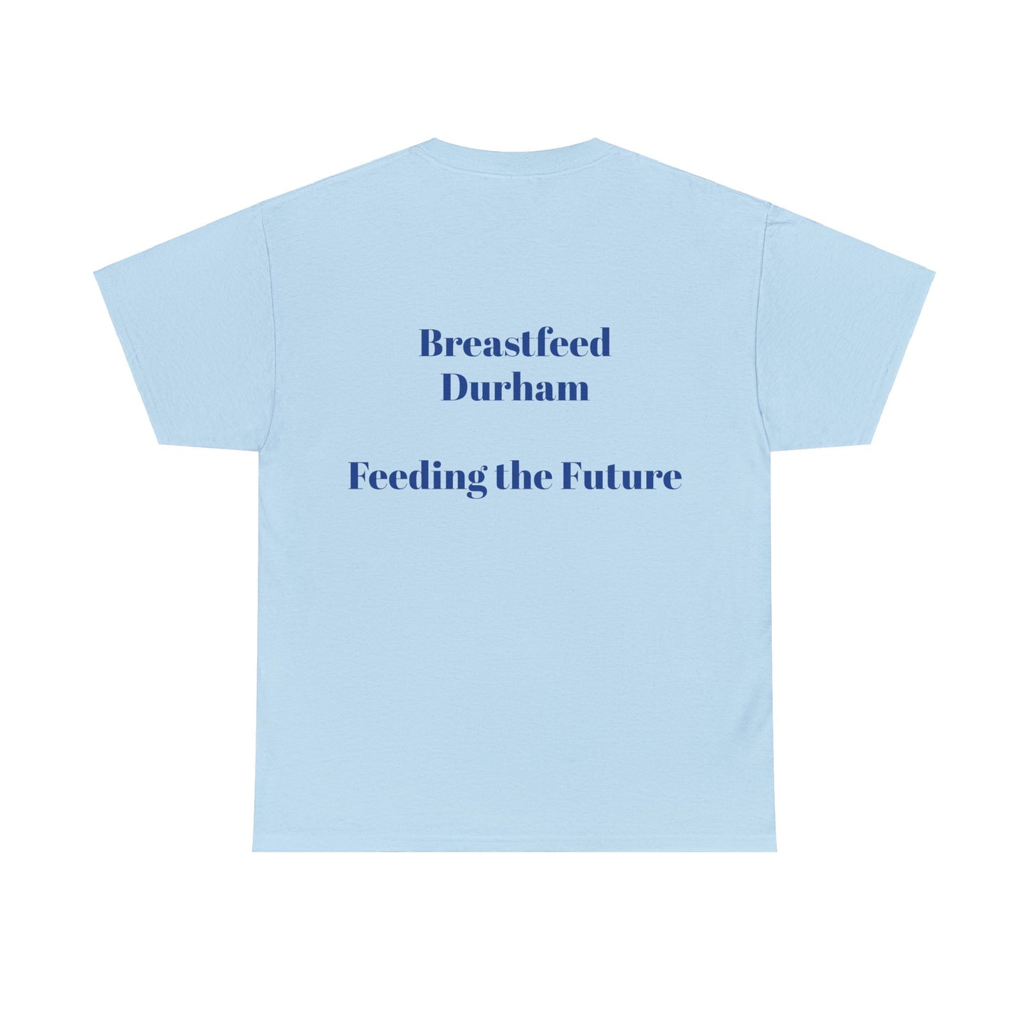 Welcome 3 (front) and Breastfeed Durham (back)- T-shirt